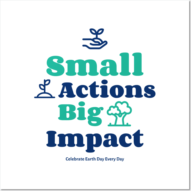 Small Actions Big Impact Wall Art by Cassomoda